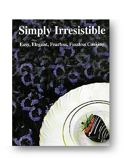 Simply Irresistible: Easy, Elegant, Fearless, Fussless Cooking 
